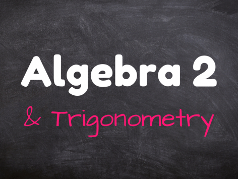 Algebra 2 & Trigonometry